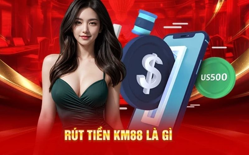 Nắm vững yêu cầu cơ bản để thành công rút tiền KM88